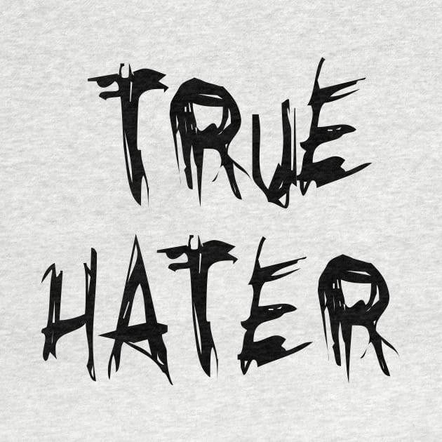 True Hater - Black version by Nero Creative